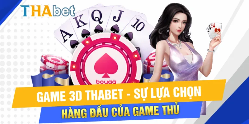 3D game Thabet - sự lựa chọn hàng đầu của game thủ