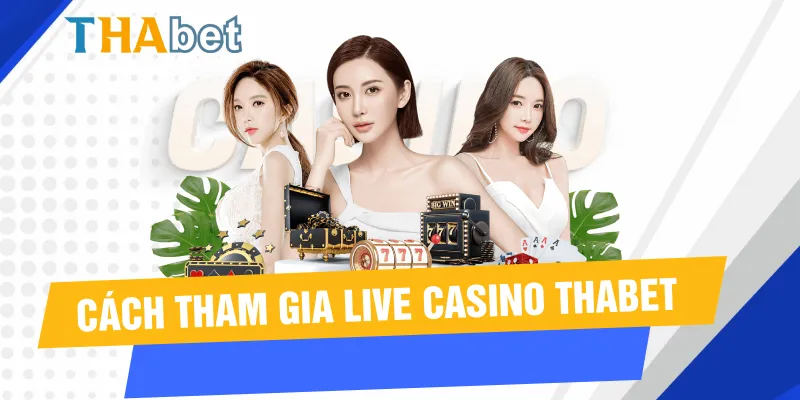 Cách tham gia Casino Thabet