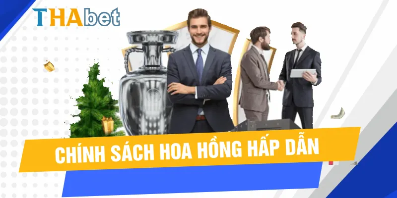 Đại lý Thabet có chính sách hoa hồng hấp dẫn