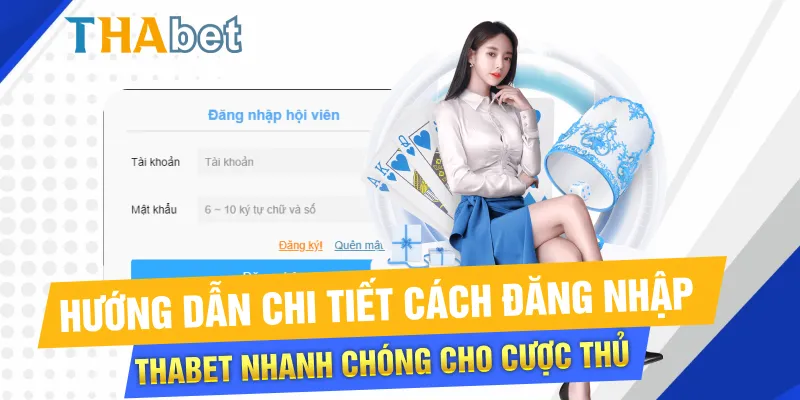 Hướng dẫn chi tiết cách đăng nhập Thabet nhanh chóng cho cược thủ