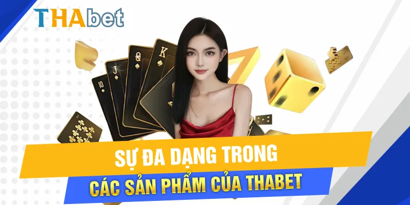 Sự đa dạng trong các sản phẩm trò chơi của Thabet