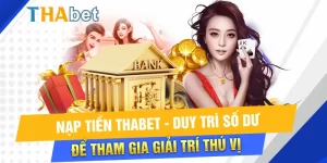 Hướng dẫn nạp tiền Thabet nhanh chóng