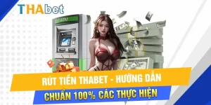 Hướng dẫn rút tiền Thabet nhanh chóng, đúng cách